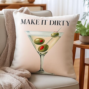Make It Dirty Martini Pillow, Decorative Throw Pillow, Fun Home Decor, Gift for Cocktail Lovers, Bar Accessory, Birthday Present,Doublesided