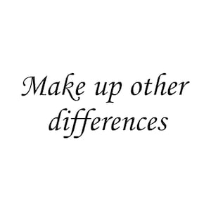 以下が含まれることがあります： 白地に黒と白のテキストで「Make up other differences」と書かれています。