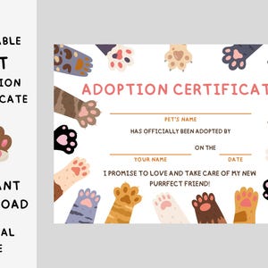 May include: A printable cat adoption certificate with a paw print design. The certificate includes fields for the pet's name, adopter's name, and date. Text includes "Adoption Certificate" and "I promise to love and take care of my new purrfect friend!"