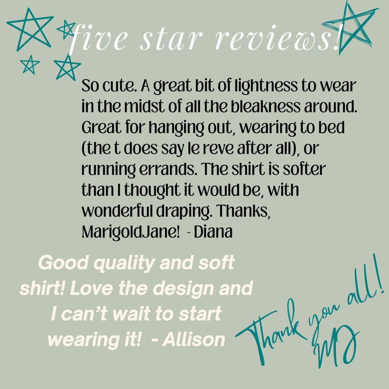 May include: A sage green graphic background featuring the text five star reviews! with teal star illustrations. The text includes two customer testimonials praising a soft shirt with the phrase le reve, ending with a handwritten thank you all! note.