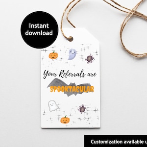 Halloween Referral Tag for Real Estate, Mortgage Hospice, Home Health Marketing | Printable Gift Tag | Your Referrals are Spooktacular |