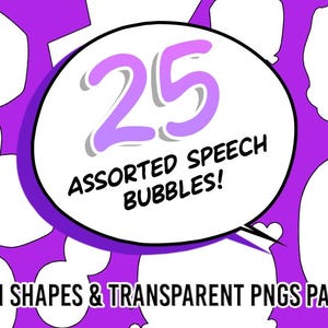 May include: A purple background with 25 white speech bubbles in various shapes. The text "25 Assorted Speech Bubbles!" is in a large white speech bubble with a purple outline. The text ".csh shapes & transparent pngs pack" is at the bottom of the image.