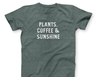 Plants, Coffee & Sunshine Tshirt - Unisex Jersey Tee | Bella Canvas | Forest Green Tee | Screenprinted