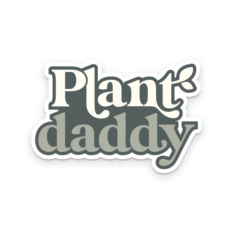 Green and white sticker that reads "plant daddy" with leaf embellishment on the letter T of Plant