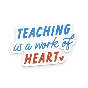 Teaching Is A Work Of Heart Sticker