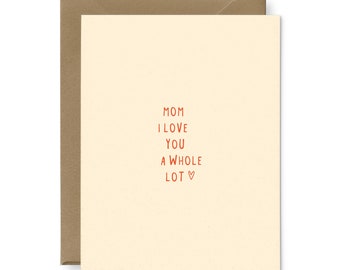 Mom I Love You Greeting Card - Mother's Day Greeting Card | Gift For Mom | Letterpress Greeting Card