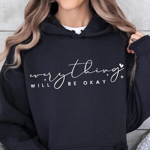 Everything will be okay, Boho Inspirational Sweatshirt, Positive Affirmations Shirt, Kindness Shirt, Hustle Shirt, Entrepreneur , Empowered