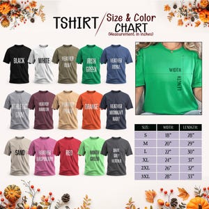 May include: A t-shirt size and color chart with various shirt colors, including black, white, and green. The chart provides measurements in inches for width and length, ranging from size small to 3XL.