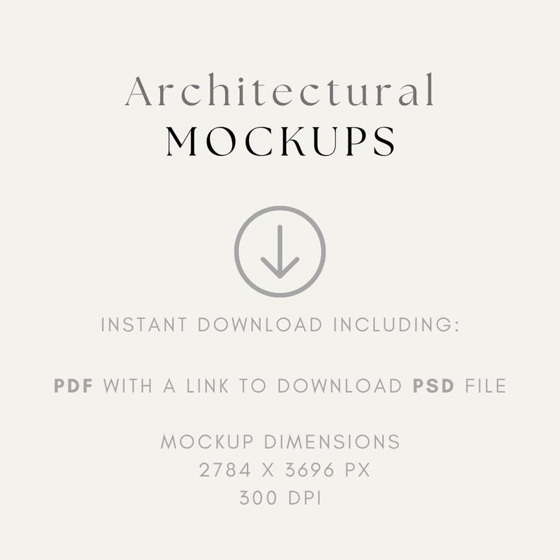 May include: Architectural mockups available for instant download. The download includes a PDF with a link to download a PSD file. The mockups are 2784 x 3696 pixels and 300 DPI.