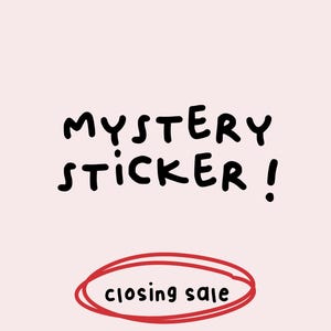 May include: A light pink square graphic featuring the black hand-lettered text MYSTERY STICKER! centered in the upper portion. Below this, the words closing sale are written in black, enclosed within a hand-drawn red oval outline.