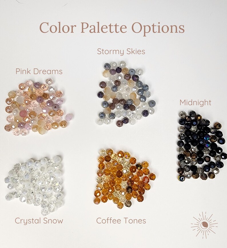 May include: An image showcasing five color palette options for beads: Pink Dreams, Stormy Skies, Midnight, Crystal Snow, and Coffee Tones. The text "Color Palette Options" is at the top. Each palette is a pile of faceted beads in various colors.
