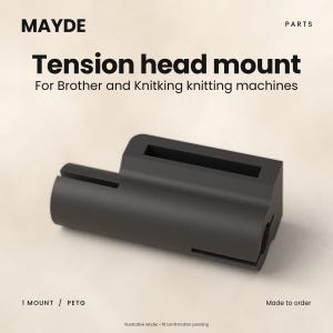 May include: A black tension head mount for Brother and Knitking knitting machines. The text on the image reads: MAYDE PARTS Tension head mount For Brother and Knitking knitting machines 1 MOUNT / PETG Illustrative render • fit confirmation pending.