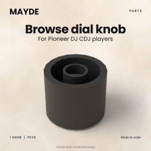 May include: A black browse dial knob for Pioneer DJ CDJ players. The text on the image reads MAYDE, PARTS, Browse dial knob, For Pioneer DJ CDJ players, 1 KNOB / PETG, Made to order, and Illustrative render - fit confirmation pending.
