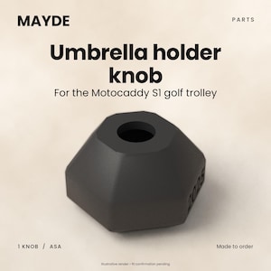 May include: A black, octagonal umbrella holder knob for the Motocaddy S1 golf trolley. The text MAYDE, PARTS, Umbrella holder knob, For the Motocaddy S1 golf trolley, 1 KNOB / ASA, Made to order, and illustrative render - fit confirmation pending is visible.