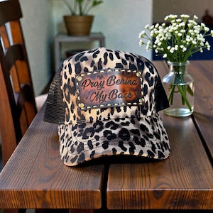 PRAY Behind My Back hat, leopard print, trucker hat, cheetah print, leather, faith, women’s hat, rustic women’s hat, rustic religious gift