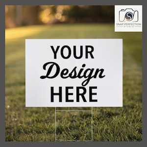 May include: White blank yard sign with the text "YOUR Design HERE" in black. The sign is on a green lawn.