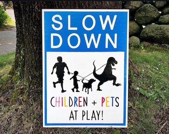 Outdoor Sign SLOW DOWN Children and Pets at Play sign