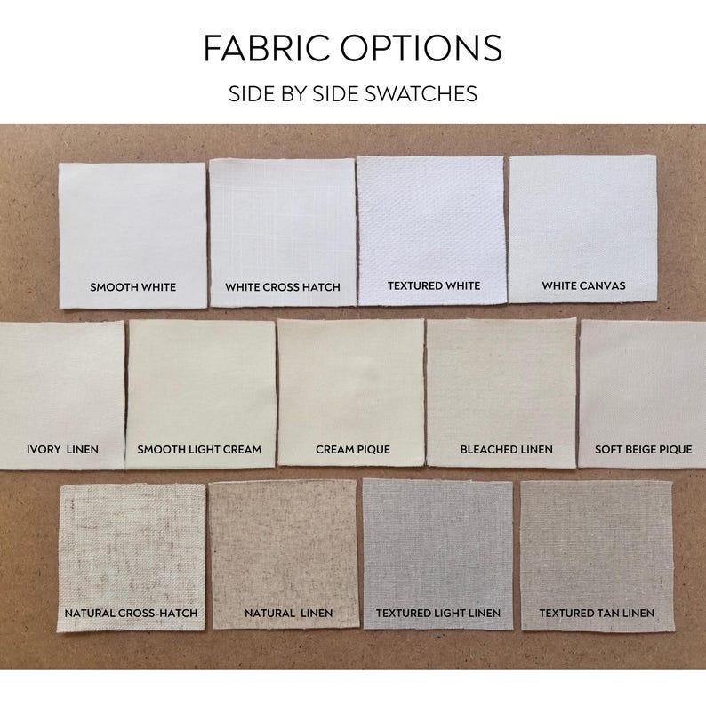 May include: Fabric swatches in various shades of white, cream, and beige. The image includes the text "FABRIC OPTIONS SIDE BY SIDE SWATCHES". The swatches are labeled with fabric names such as "Smooth White", "Ivory Linen", and "Natural Linen".