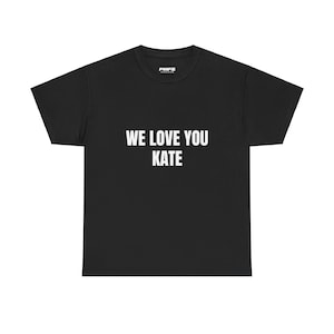 We Love You Kate T-shirt, Kate Moss 90s Tee, Fashion T-shirt, Alexander McQueen Tee, Runway T-shirt, McQueen Couture Tee, kate moss shirt