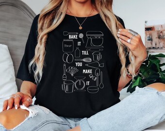 Baking Shirt, Baking Sweatshirt Baker Gifts for Bakery Gifts, Love Baking gift Sweatshirt Pastry Chef Sweatshirt, "Bake it till you make it"