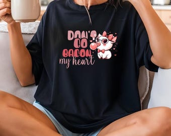 Valentine Pig Unisex T-shirt, Cute Don't Go Bacon My Heart Tee, Love Gift Shirt, Valentine's Day Top, Funny Animal Lover Clothing