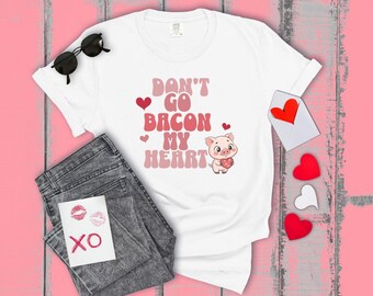 Valentine Pig Unisex T-shirt, Cute Don't Go Bacon My Heart Tee, Love Gift Shirt, Valentine's Day Top, Funny Animal Lover Clothing