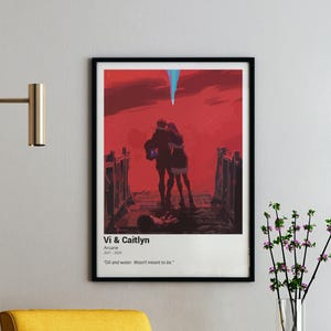 May include: A digital art print featuring two characters from the animated series Arcane, Vi and Caitlyn, standing on a bridge against a red sky. The quote "Oil and water. Wasn't meant to be." is printed below the image.