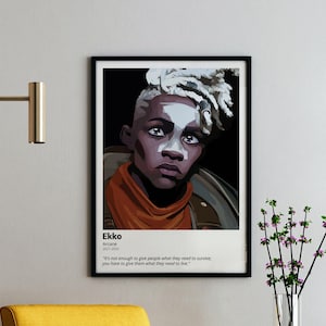 May include: A digital art print featuring a character from the animated series Arcane. The character, Ekko, is a young man with white hair and a dark orange scarf. The print includes a quote from the show: "It's not enough to give people what they need to survive, you have to give them what they need to live."