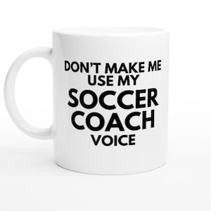 Soccer Coach Gift,  Perfect Gift for Coaches, Humorous Sports Mug, Coach Appreciation Gift, Team Coach Present, Gift for Sports Enthusiasts