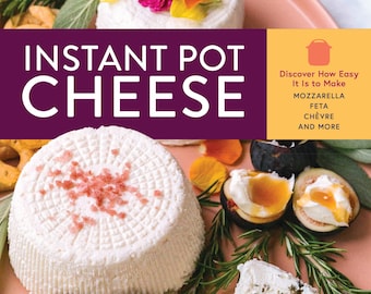 Instant Pot Cheese Making Cookbook, DIY Cheese Recipes