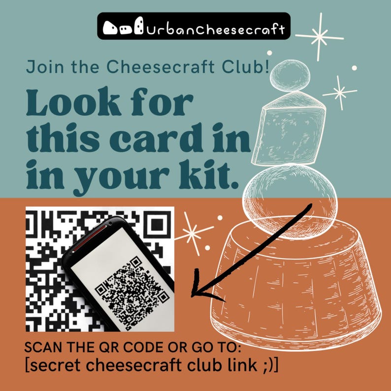 May include: An advertisement for Urban Cheesecraft with text that reads "Join the Cheesecraft Club! Look for this card in your kit." A QR code is displayed on a phone screen, with the text "SCAN THE QR CODE OR GO TO: [secret cheesecraft club link ;)]".