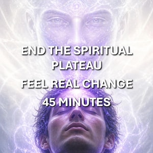 May include: Digital art featuring two ethereal faces, one above the other, with a purple and white color scheme. Text reads "END THE SPIRITUAL PLATEAU", "FEEL REAL CHANGE", and "45 MINUTES".