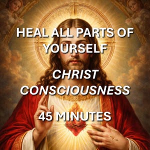 Puede incluir: Imagen religiosa con un retrato de Jesucristo y texto. El texto dice "HEAL ALL PARTS OF YOURSELF CHRIST CONSCIOUSNESS 45 MINUTES". La imagen tiene un tono dorado cálido y una ilustración de corazón.