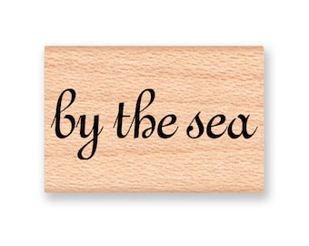 by the sea~RUBBER STAMP ~ ocean beach saying~nautical sentiment~summer beach~wood mounted rubber stamp(33-33)