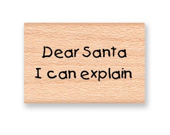 CHRISTMAS STAMP~Dear Santa, I can explain~Funny Christmas Stamp~Santa's Naughty List~Sorry Santa~DIY Holiday Crafting~Wood Mounted (14-62)