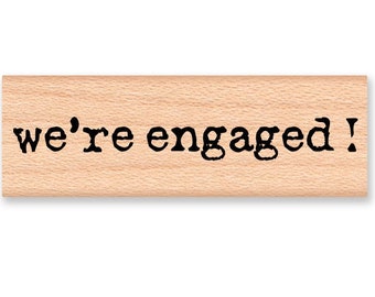 We're Engaged Rubber Stamp~type font~save the date~wedding announcement~engaged~engagement~proposal~saying~sentiment~favor~party (58-15)