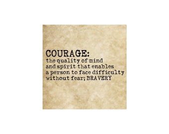 COURAGE Rubber Stamp~Large Cling Stamp~definition of courage~Have Courage~Be Brave~Vintage Font~Rustic Decor~Supply (52-01)