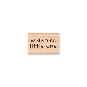 WELCOME LITTLE ONE Rubber Stamp~Baby Announcement or Baby Shower Stamp~ Wood Mounted Rubber Stamp (12-21)