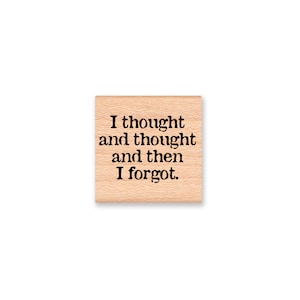 I thought and thought and I forgot-wood mounted rubber stamp(33-13)