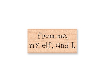 Christmas Elf Rubber Stamp, from me my elf and I, Elf saying,Holiday Crafting Gift Tag or Cards,to from tags,Mountainside Crafts (58-23)