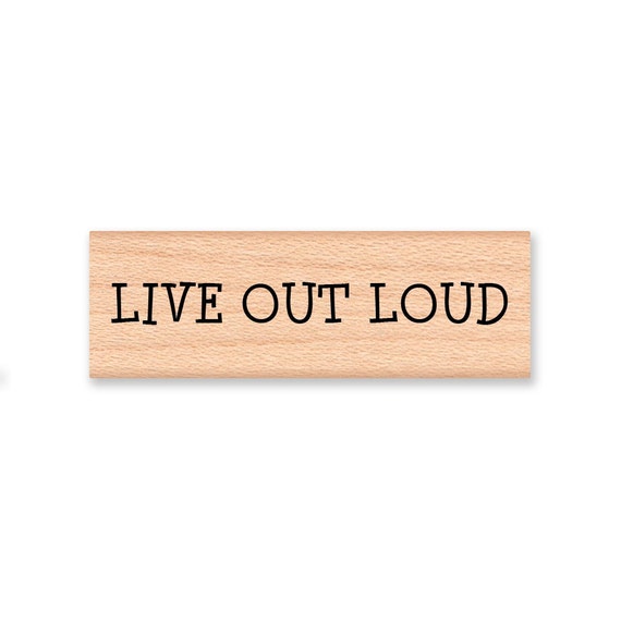 LIVE OUT LOUD Wood Mounted Rubber Stamp mcrs 0725 Etsy