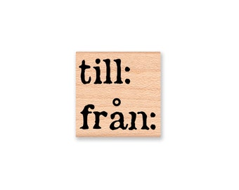 TILL - FRAN -Swedish to from stamps-two different font styles to choose from- Wood Mounted Rubber Stamp (33-50)(12-02)