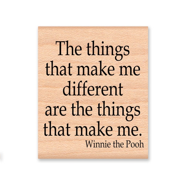 Winnie the Pooh Bear Quote Stamp~The things that make me different are the things that make me~Pooh Bear Saying~I'm Special~ (44-12)