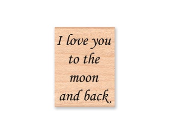 I love you to the moon and back~ Rubber Stamp~Vintage Phrase~Wood Mounted Rubber Stamp by Mountainside Crafts (45-10)