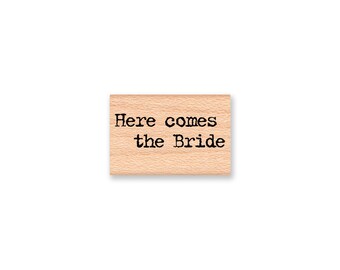 Here come the Bride - wood mounted rubber stamp