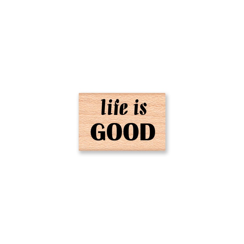 mcrs 09-24 Wood Mounted Rubber Stamp LIFE IS GOOD