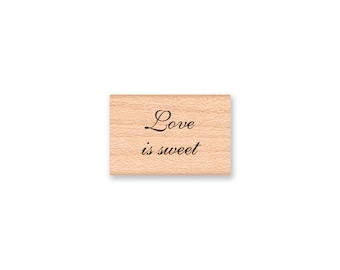 Love is sweet  - Script font -  wood mounted rubber stamp