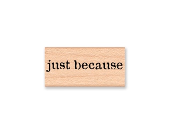 just because rubber stamp~thank you~friends~love~just for you~card making~wood mounted rubber stamp by Mountainside Crafts (35-06)