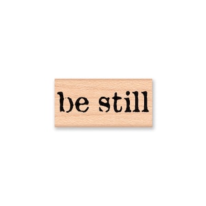 be still Rubber Stamp~Explore Outdoors~Hiking~Camping~Climbing~Nature~card making~wood mounted rubber stamp by Mountainside Crafts (33-30)