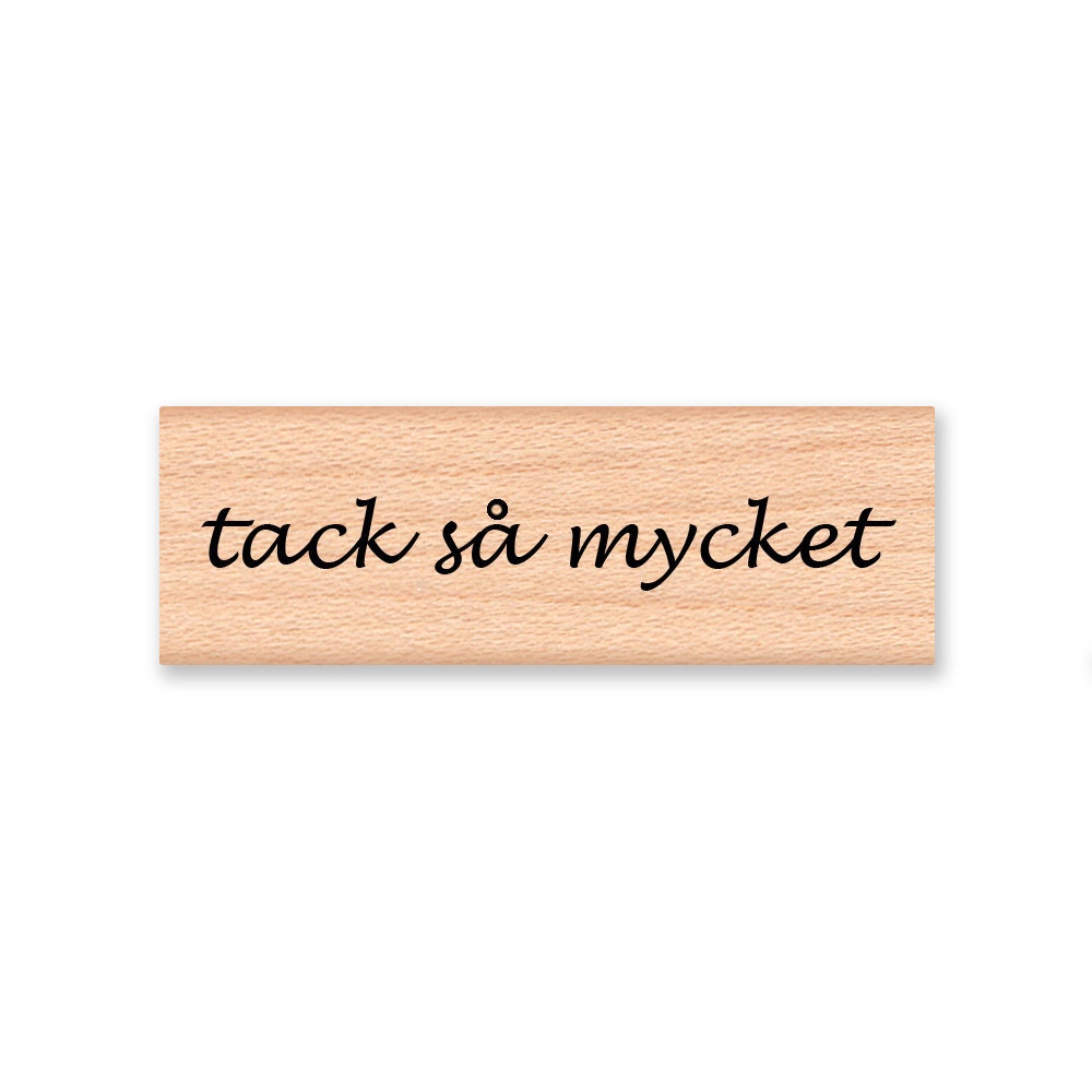 TACK SA MYCKET Rubber Stamp~Swedish Saying 'Thanks so much'~Scandinavian Stamps~Wood Mounted ( 10-07)